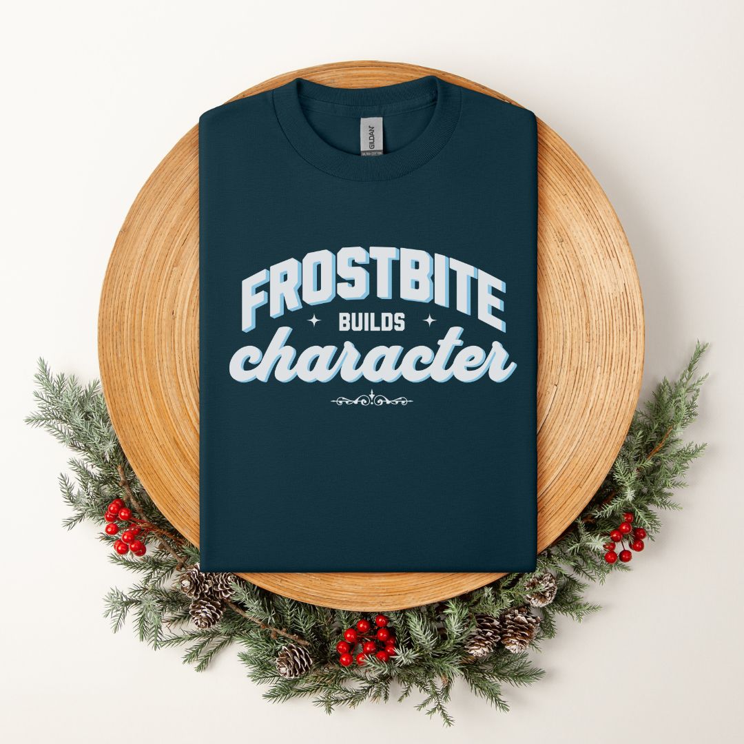 Novelty "Frostbite Builds Character" T-Shirt - Winter Humor