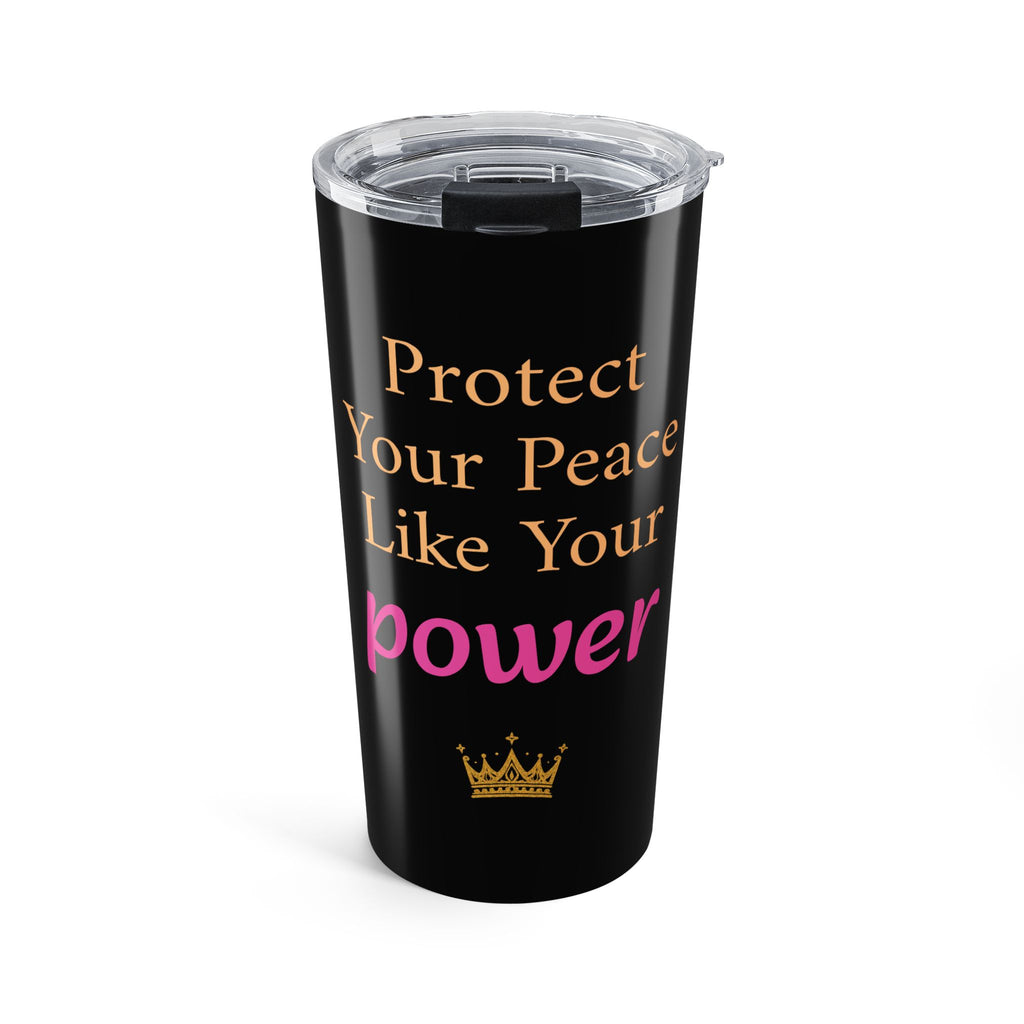 Protect Your Peace Like Your Power 20oz Tumbler