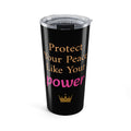 Protect Your Peace Like Your Power 20oz Tumbler