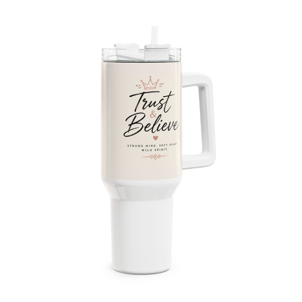 Trust & Believe 40oz Tumbler – Inspirational Insulated Travel Mug with Handle