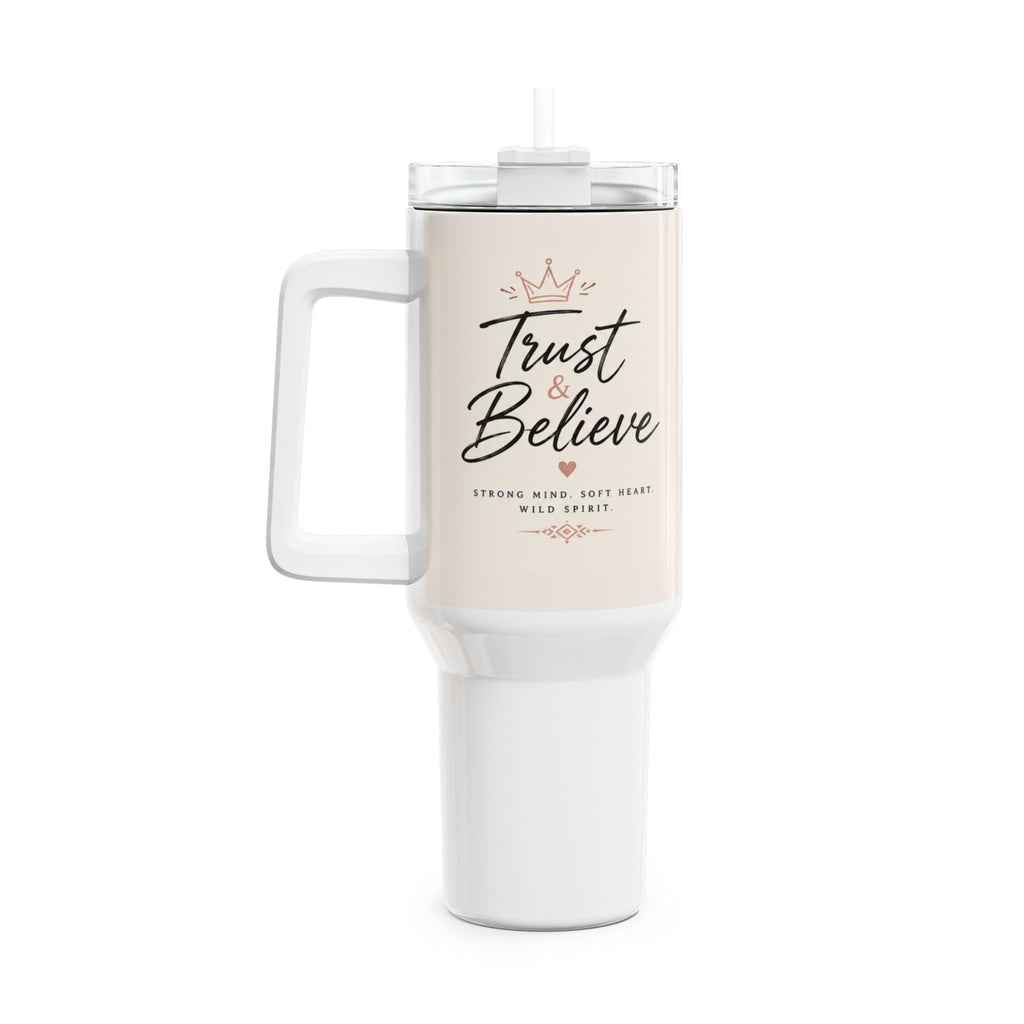 Trust & Believe 40oz Tumbler – Inspirational Insulated Travel Mug with Handle