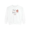 Trust & Believe Sweatshirt — Inspirational Women's Crewneck
