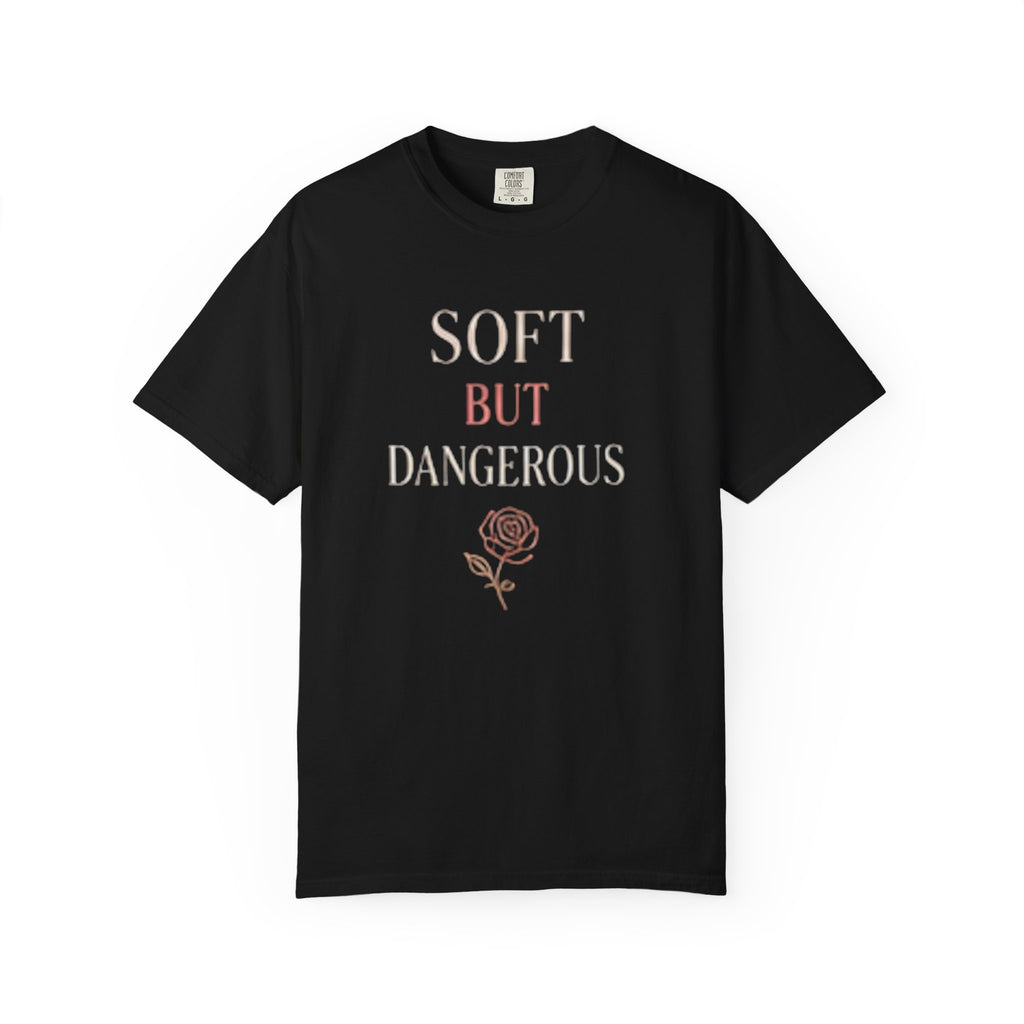 Soft But Dangerous T-Shirt — Rose Graphic Statement Tee