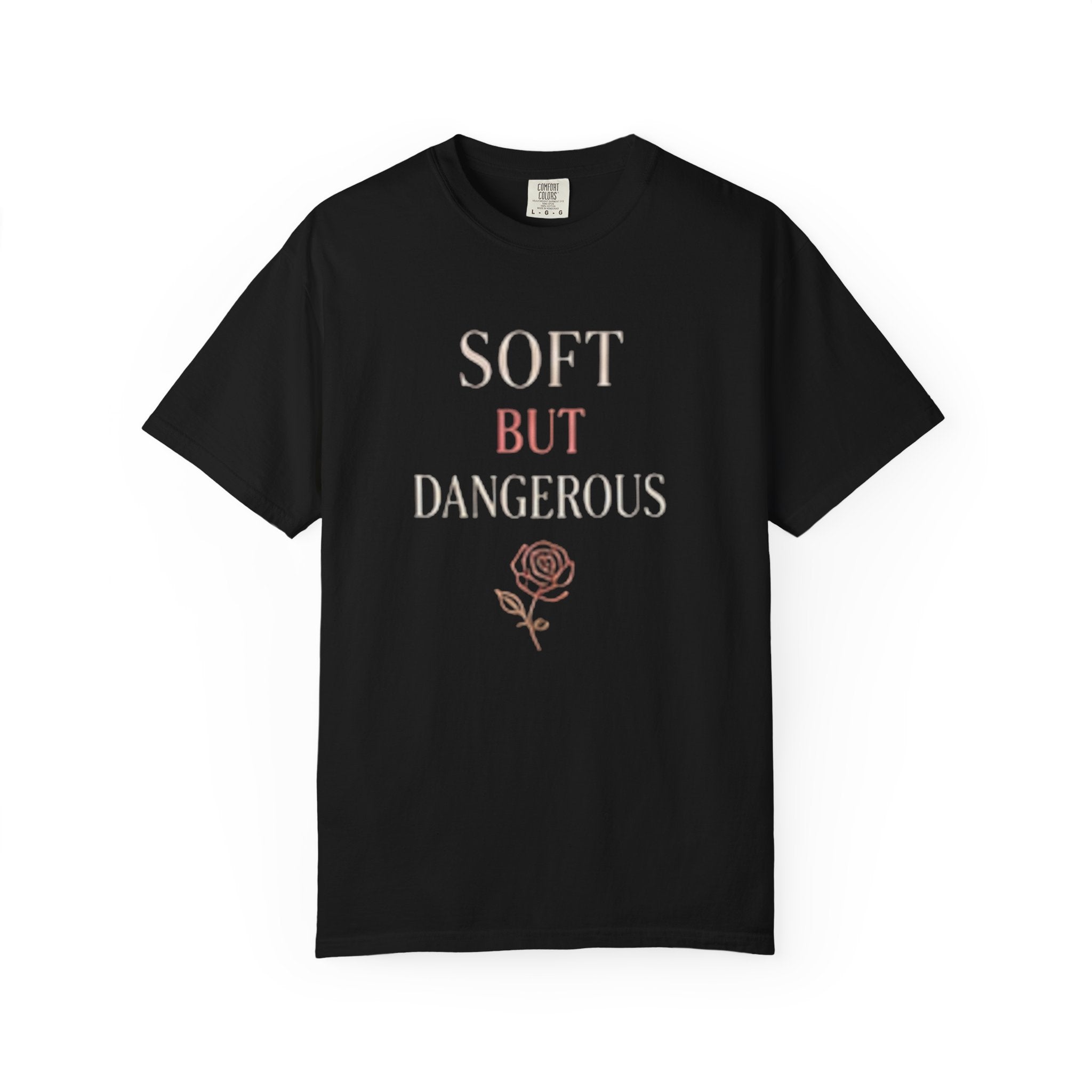 Soft But Dangerous T-Shirt — Rose Graphic Statement Tee
