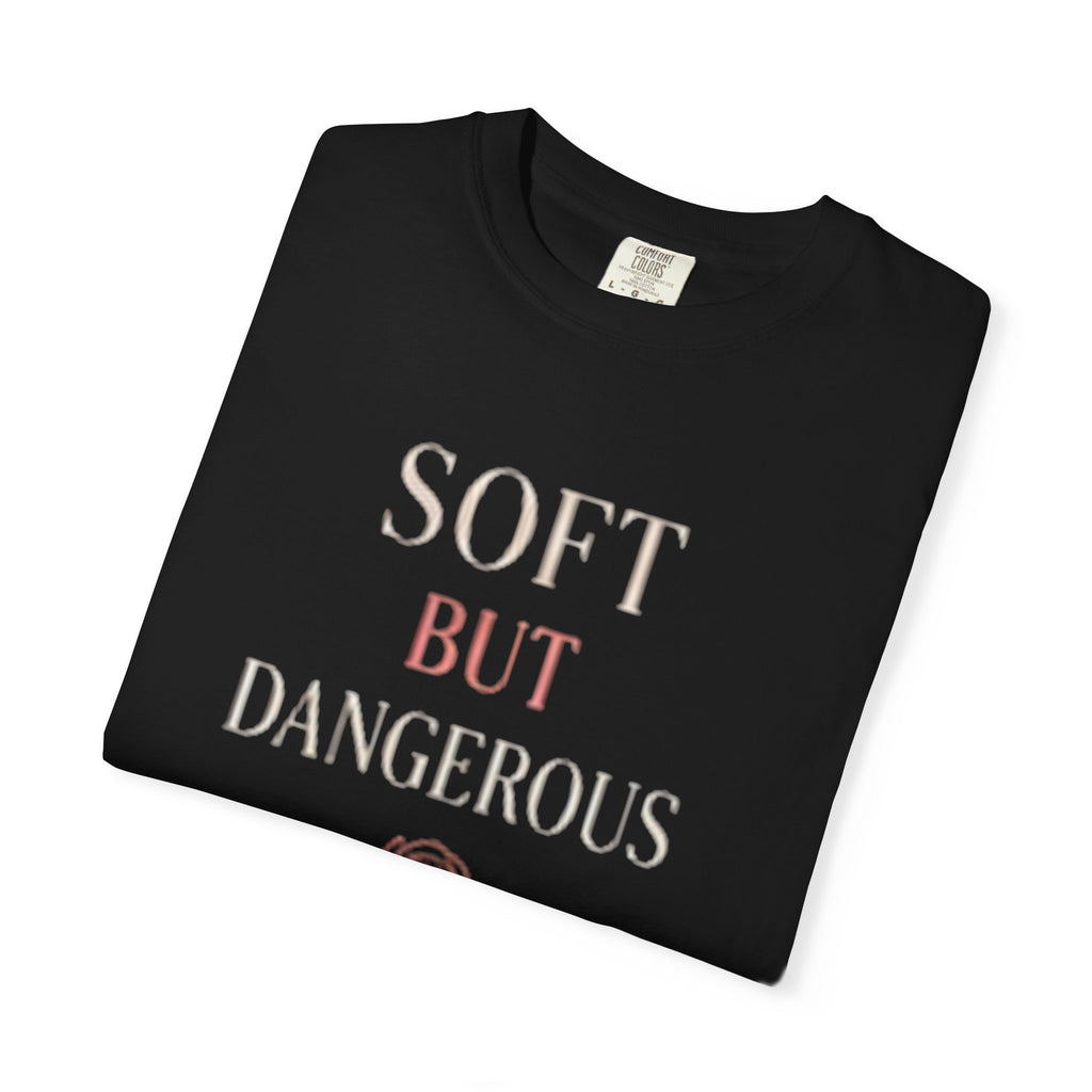 Soft But Dangerous T-Shirt — Rose Graphic Statement Tee