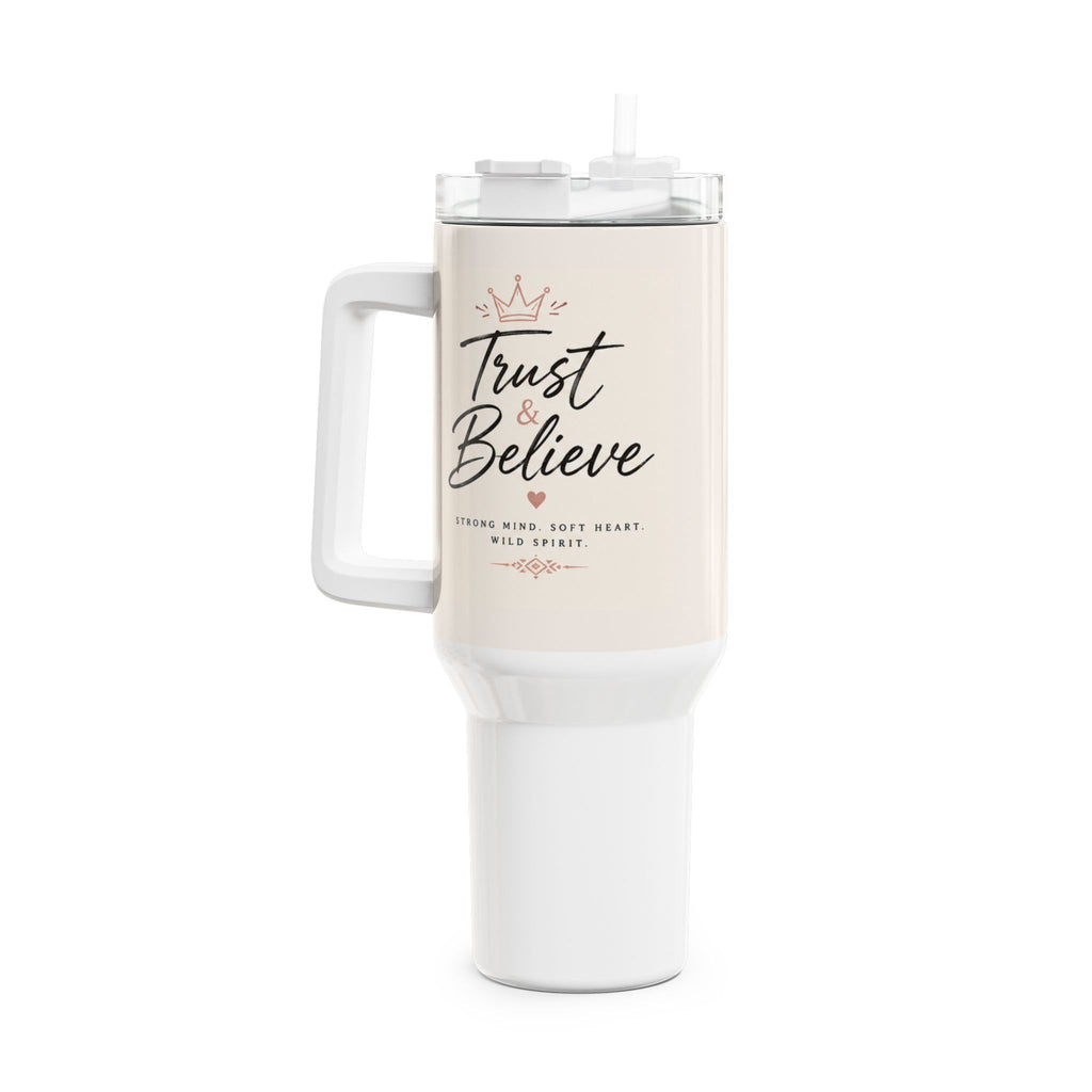 Trust & Believe 40oz Tumbler – Inspirational Insulated Travel Mug with Handle