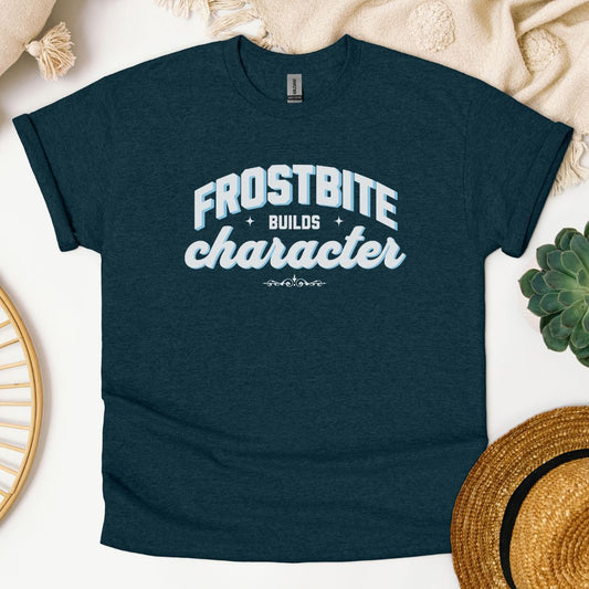 Novelty "Frostbite Builds Character" T-Shirt - Winter Humor